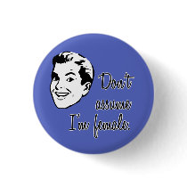 Don't Assume I'm Female button