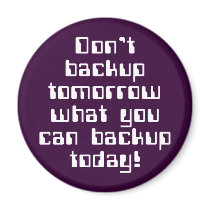 Don't Backup Tomorrow... Refrigerator Magnet