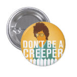 Don't Be a Creeper Pins