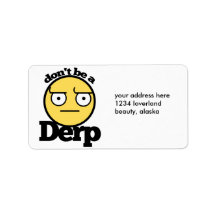Dont be a derp personalized address label