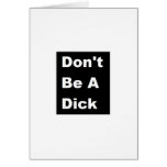 Don't Be A Dick Greeting Cards