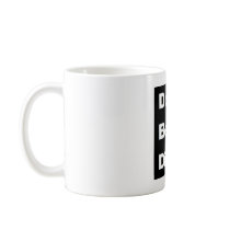 Don't Be A Dick Coffee Mug