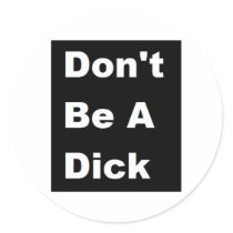 Don't Be A Dick Stickers