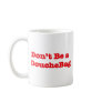 Don't Be A Douchebag Mug