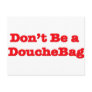 Don't Be A Douchebag Post Cards