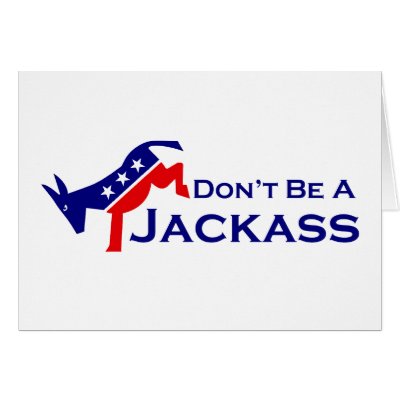 Don't Be A Jackass Card by right_wing_patriot