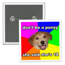 Don't Be A Pussy Button