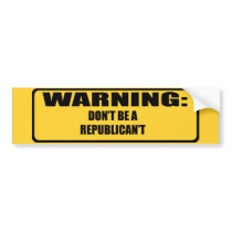 Don't be a Republican't Bumper Stickers