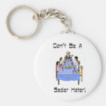 Don't Be A Seder Hater Key Chain