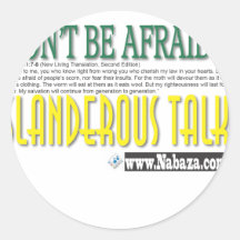don't be afraid of slanderous talk round sticker