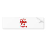 Don't Be Crabby Bumper Sticker