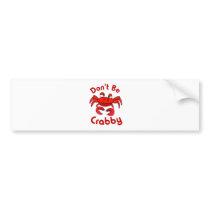 Don't Be Crabby Bumper Sticker