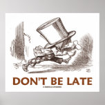 Don't Be Late (Mad Hatter Running Wonderland) Posters