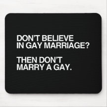 DON'T BELIEVE IN GAY MARRIAGE DON'T MARRY -.png Mousepads