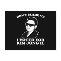 Don't Blam Me, I Voted for Kim Jong Il Postcard