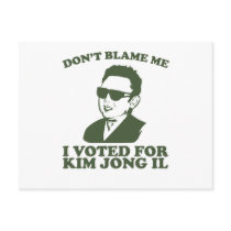Don't Blam Me, I Voted for Kim Jong Il Postcard