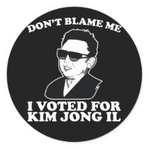 Don't Blam Me, I Voted for Kim Jong Il Sticker