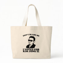 Don't Blam Me, I Voted for Kim Jong Il Tote Bag