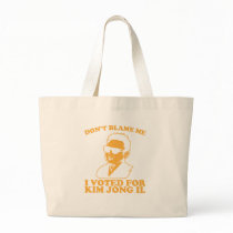 Don't Blam Me, I Voted for Kim Jong Il Tote Bag