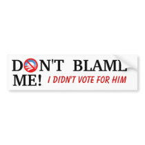 Dont Blame Me Bumper Stickers