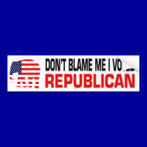 Don't Blame Me Bumper Sticker bumper stickers