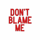 Don't Blame Me embroidered shirts