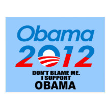 DON'T BLAME ME, I SUPPORT OBAMA POSTCARDS