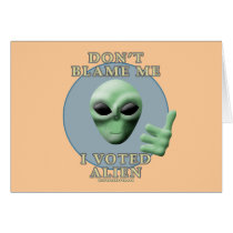 Don't Blame Me, I Voted Alien cards