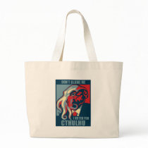 Don't Blame Me, I voted for Cthulhu Tote Bags