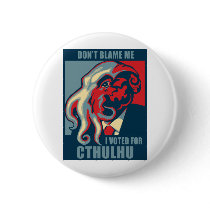 Don't Blame Me, I voted for Cthulhu Pinback Button