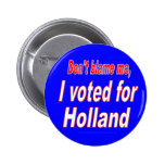 Don't Blame Me, I Voted for Holland Pin