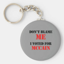 Dont blame me I voted for Mccain Key Chain