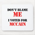 Dont blame me I voted for Mccain Mouse Mat