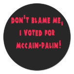 Don't Blame Me I Voted for McCain - Palin Stickers