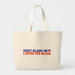 Don't Blame Me I Voted For McCain Tote Bag