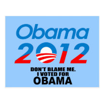 DON'T BLAME ME, I VOTED FOR OBAMA POSTCARD
