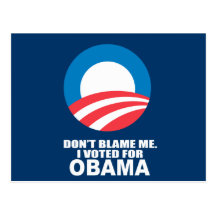DON'T BLAME ME, I VOTED FOR OBAMA POSTCARDS