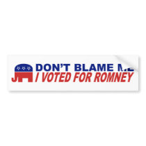 Don't Blame Me I Voted For Romney bumper stickers