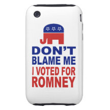 Don't Blame Me I Voted For Romney Tough iPhone 3 Cases