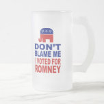 Don't Blame Me I Voted For Romney Mugs