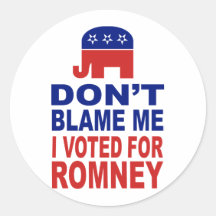 Don't Blame Me I Voted For Romney Stickers