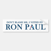 Don't blame me, I voted for Ron Paul Bumper Stickers