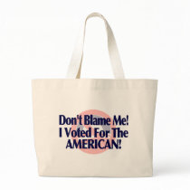 Dont blame me, I voted for the American Bag