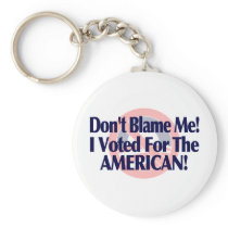 Dont blame me, I voted for the American Keychains