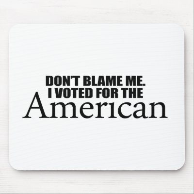 Don't blame me I voted for the American Mouse Mat by obamanation