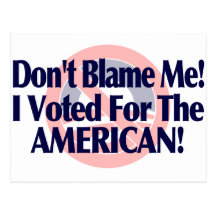 Dont blame me, I voted for the American Postcards