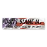 Don't blame me, I voted for the he... - Customized Bumper Sticker