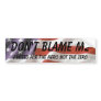 Don't blame me, I voted for the he... - Customized Bumper Sticker