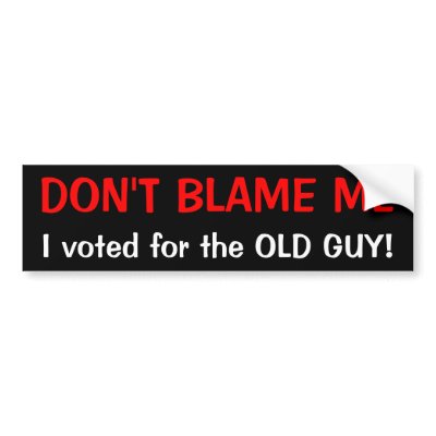 DON'T BLAME ME, I voted for the OLD GUY! by cubecan