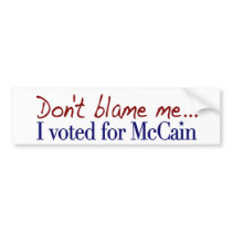 Don't Blame Me I Voted McCain